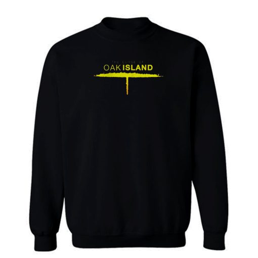 The Curse of Oak Island Sweatshirt