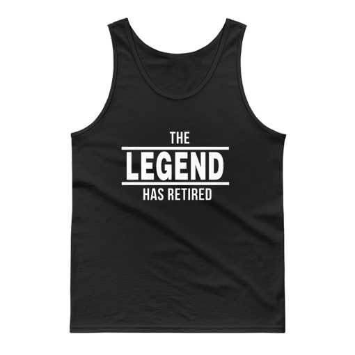 The Legend Has Retired Tank Top