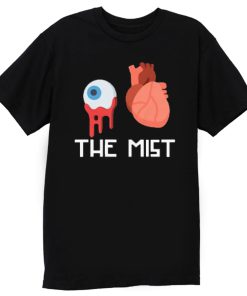 The Mist Eyes Heart Scary Movie T Shirt