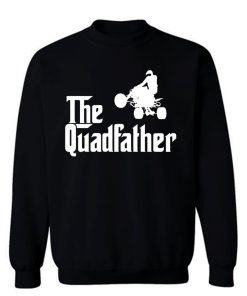 The Quadfather Funny ATV Quad Bike Rider Sweatshirt