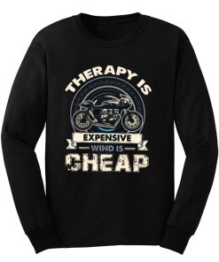Therapy Is Expensive Wind Is Cheap Long Sleeve