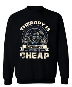 Therapy Is Expensive Wind Is Cheap Sweatshirt