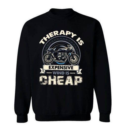 Therapy Is Expensive Wind Is Cheap Sweatshirt
