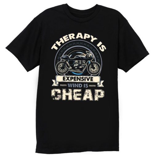 Therapy Is Expensive Wind Is Cheap T Shirt