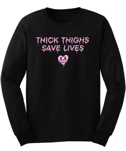 Thick Thighs Save Lives Positive Quotes Long Sleeve