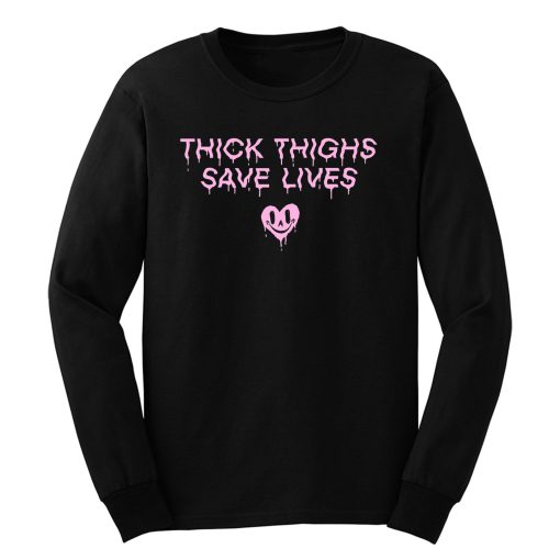 Thick Thighs Save Lives Positive Quotes Long Sleeve