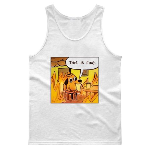 This Is Fine Dog In Fire Funny Tank Top
