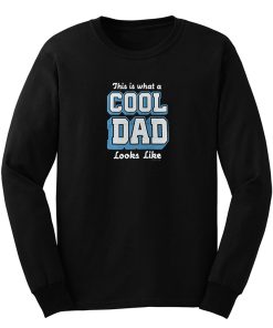 This Is What A Cool Dad Long Sleeve