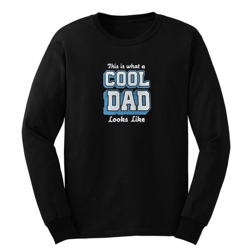 This Is What A Cool Dad Long Sleeve