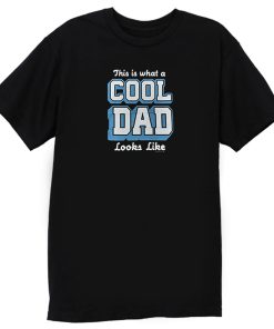 This Is What A Cool Dad T Shirt