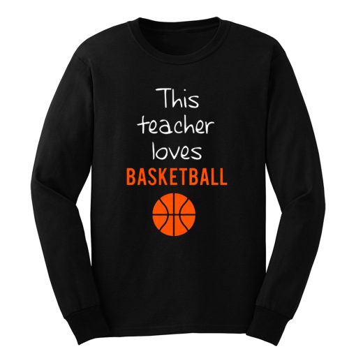 This Teacher Loves Basketball Long Sleeve