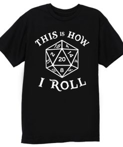 This is How I Roll Dungeons and Dragons T Shirt