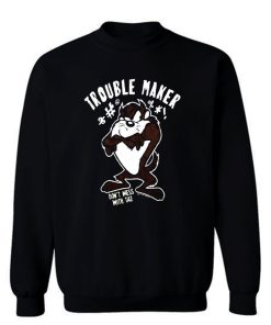 Trouble Maker Dont Mess With Taz Cartoon Tazmania Movie Sweatshirt