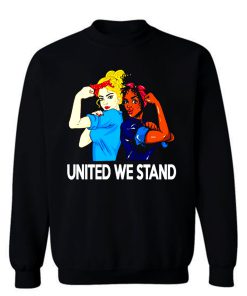 United We Stand Black lives matter Sweatshirt