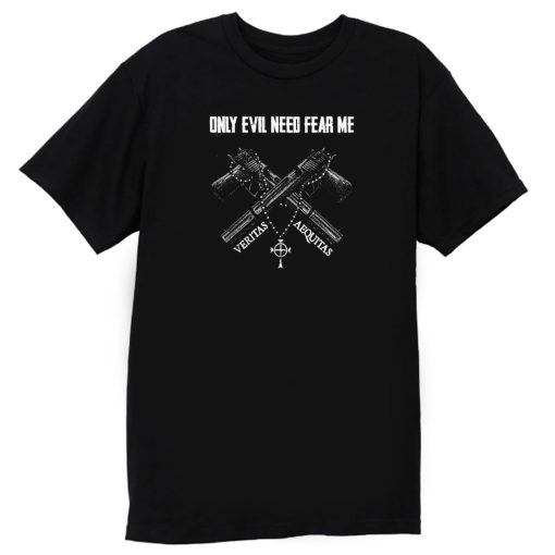 Veteran Only Evil Need Fear Me T Shirt