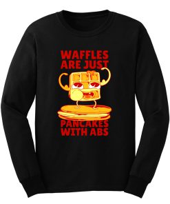 Waffles Pancakes Funny Quotes Long Sleeve