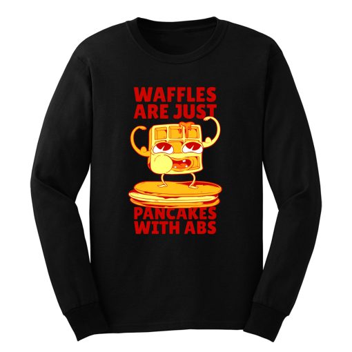 Waffles Pancakes Funny Quotes Long Sleeve