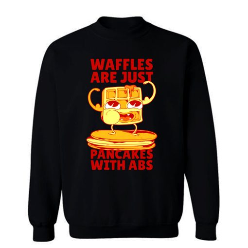 Waffles Pancakes Funny Quotes Sweatshirt