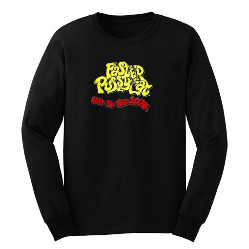 Wake Me When Its Over Faster Pussycat Long Sleeve