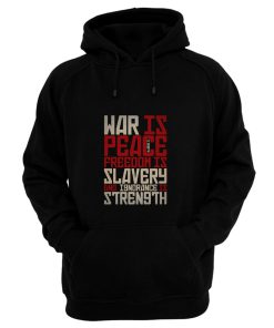 War is peace Freedom is slavery and ignorance is strength Hoodie