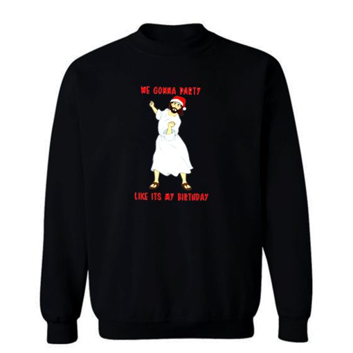 We Gonna Party Christmas Funny Sweatshirt