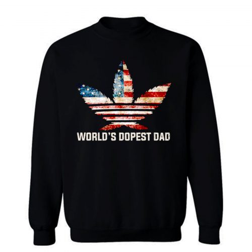 Weed Worlds Dopest Dad American Sweatshirt