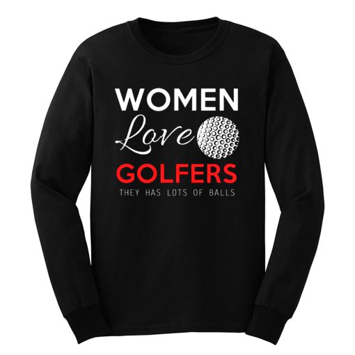Women Love Golfers Funny Golf Lover Long Sleeve
