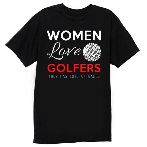 Women Love Golfers Funny Golf Lover T Shirt