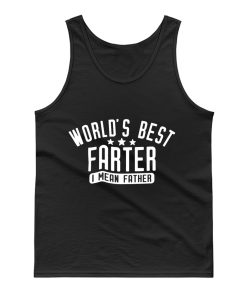 Worlds Best Farter I Mean Father Tank Top