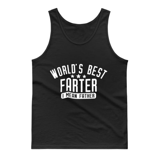 Worlds Best Farter I Mean Father Tank Top