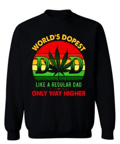 Worlds Dopest Like A Regular Dad Only Way Higher Father Smoke Sweatshirt