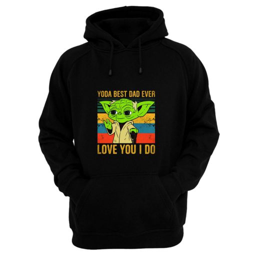 Yoda Best Dad Love You I Do Father Baby Yoda Funny Quotes Star Wars Hoodie