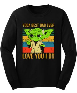 Yoda Best Dad Love You I Do Father Baby Yoda Funny Quotes Star Wars Long Sleeve