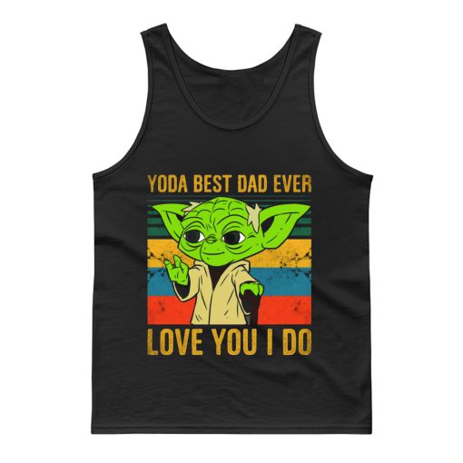 Yoda Best Dad Love You I Do Father Baby Yoda Funny Quotes Star Wars Tank Top