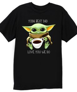 Yoda Best Dad Love You We Do T Shirt