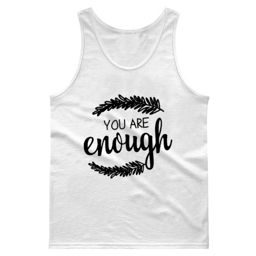 You Are Enough Motivational Quotes Tank Top