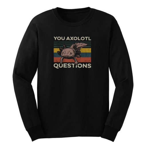 You Axolotl Questions Vintage Long Sleeve