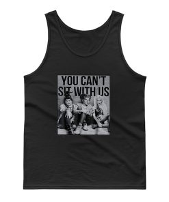 You Cant Sit With Us Tank Top