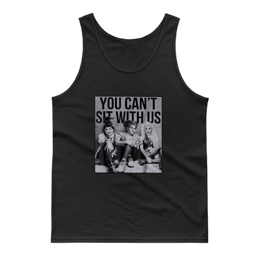You Cant Sit With Us Tank Top