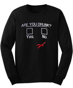 You Drunk Funny Question Beer Drinking Long Sleeve