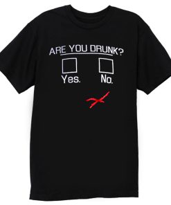 You Drunk Funny Question Beer Drinking T Shirt