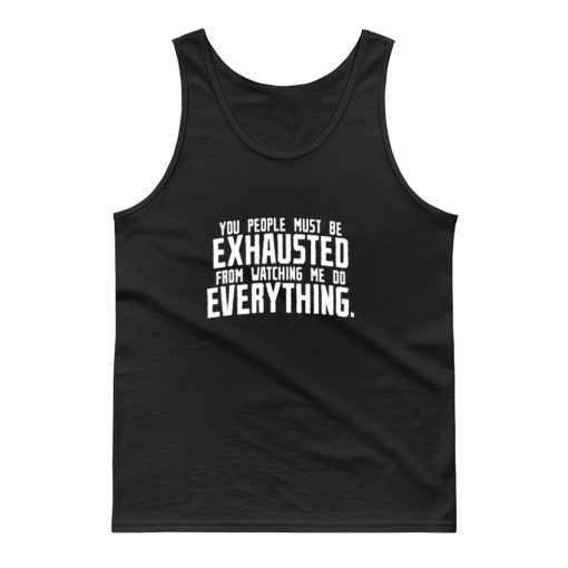 You People Exhausted Sarcastic Tank Top