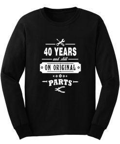 40 Years Old Birthday Funny Gift Long Sleeve