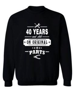 40 Years Old Birthday Funny Gift Sweatshirt