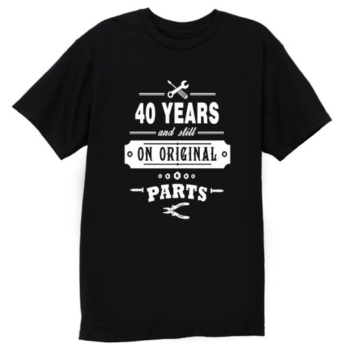 40 Years Old Birthday Funny Gift T Shirt