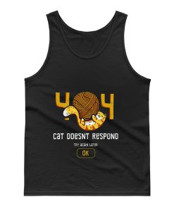 404 Cat Doesnt Respond Tank Top