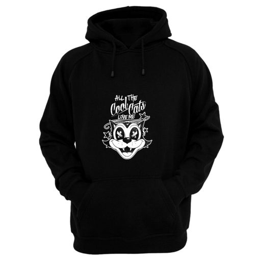 ALL THE COOL CATS LOVE ME Hoodie