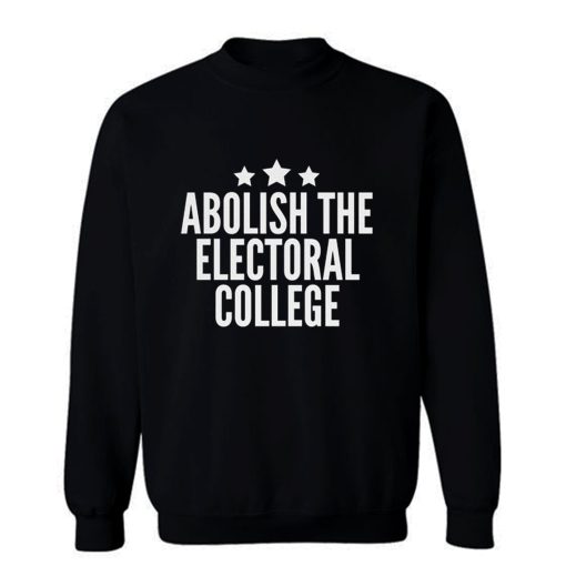 Abolish The Electoral College Sweatshirt