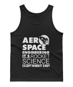 Aero Space Engineering Its Rocket Science Except When Its Not Tank Top