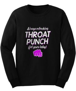 Always Refreshing Throat Punch Get Yours Today Long Sleeve